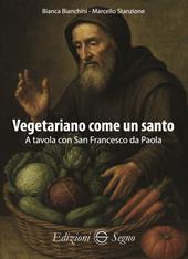 Vegetariano come un santo. A tavola con San Francesco da Paola