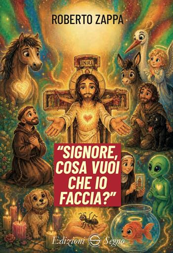 Signore cosa vuoi che io faccia? - Roberto Zappa - Libro Edizioni Segno 2026 | Libraccio.it