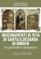 Insegnamenti di vita di santa Ildegarda di Bingen. Tra spiritualità e terapeutica