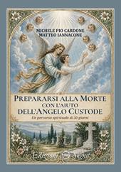 Prepararsi alla morte con l’aiuto dell’angelo custode. Un percorso spirituale di 30 giorni