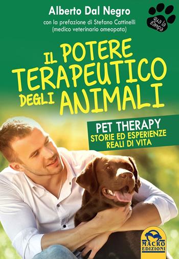Il potere terapeutico degli animali - Alberto Dal Negro, Stefano Cattinelli - Libro Macro Edizioni 2016, Qua la zampa | Libraccio.it