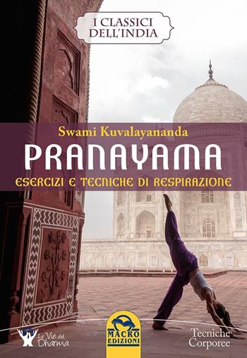 Pranayama. Esercizi e tecniche di respirazione - Swami Kuvalayananda - Libro Gruppo Editoriale Macro 2016, Tecniche corporee | Libraccio.it
