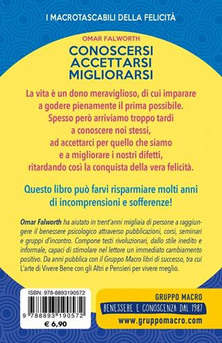 Conoscersi accettarsi migliorarsi. L'arte di vivere felici - Omar Falworth - Libro Gruppo Editoriale Macro 2019, I Macro tascabili della felicità | Libraccio.it