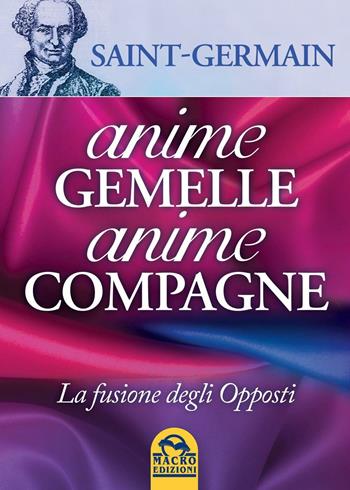 Anime gemelle anime compagne - (conte di) Saint-Germain - Libro Gruppo Editoriale Macro 2016, Nuova saggezza | Libraccio.it