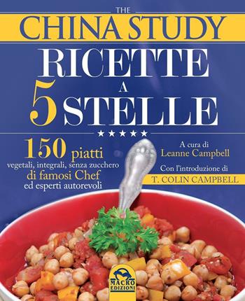 The China study. Ricette a 5 stelle - Leanne Campbell, T. Colin Campbell - Libro Macro Edizioni 2016, Cucinare naturalMente... per la salute | Libraccio.it