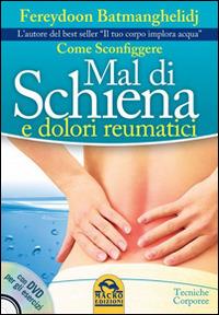 Come sconfiggere mal di schiena e dolori reumatici - Fereydoon Batmanghelidj - Libro Macro Edizioni 2016, Tecniche corporee | Libraccio.it