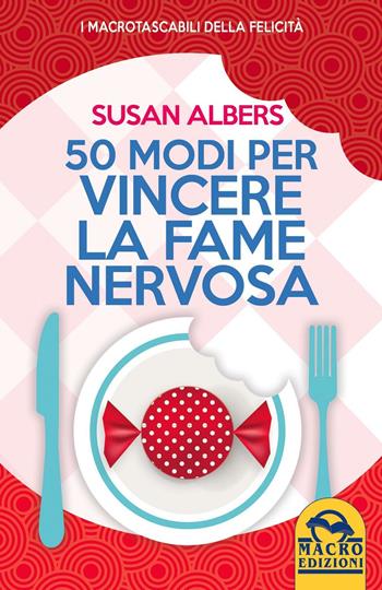 50 modi per vincere la fame nervosa - Susan Albers - Libro Macro Edizioni 2016, I Macro tascabili della felicità | Libraccio.it