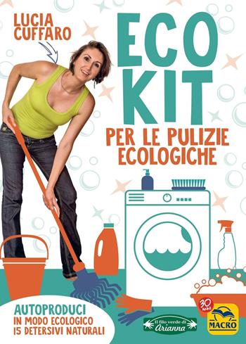Eco kit per le pulizie ecologiche - Lucia Cuffaro - Libro Macro Edizioni 2016, Il filo verde di Arianna | Libraccio.it