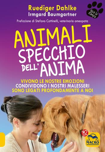 Animali specchio dell'anima - Rüdiger Dahlke, Irmgard Baumgartner - Libro Macro Edizioni 2017, Qua la zampa | Libraccio.it