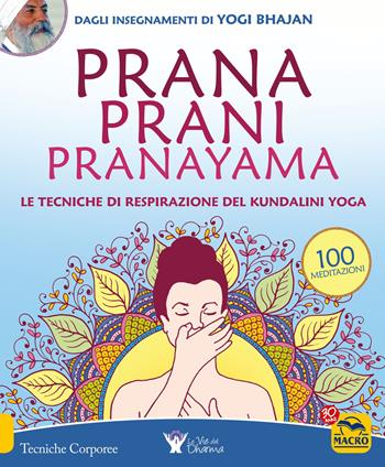 Prana prani pranayama. Le tecniche di respirazione del kundalin yoga - Yogi Bhajan - Libro Macro Edizioni 2017, Tecniche corporee | Libraccio.it