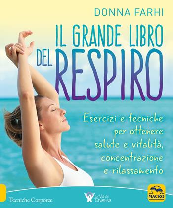 Il grande libro del respiro - Donna Farhi - Libro Macro Edizioni 2018, Tecniche corporee | Libraccio.it