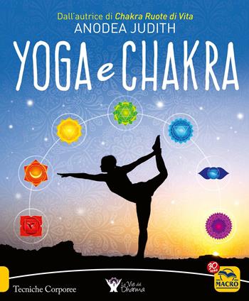 Yoga e chakra - Anodea Judith - Libro Macro Edizioni 2018, Tecniche corporee | Libraccio.it