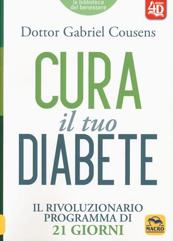 Cura il tuo diabete 4D. Il rivoluzionario programma di 21 giorni - Gabriel Cousens - Libro Macro Edizioni 2019, La biblioteca del benessere | Libraccio.it