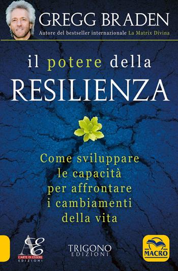 Il potere della resilienza - Gregg Braden - Libro Macro Edizioni 2018, Scienza e conoscenza | Libraccio.it