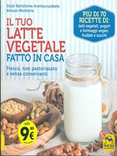 Il tuo latte vegetale fatto in casa. Fresco, non pastorizzato e senza conservanti