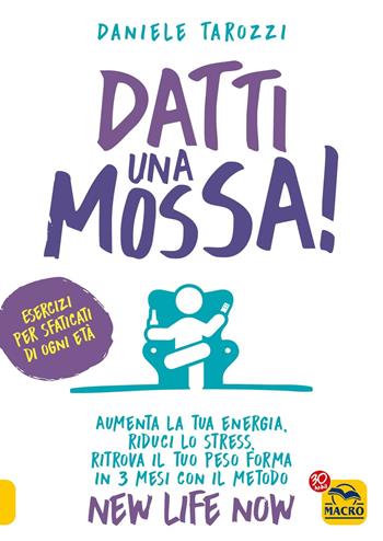 Datti una mossa! - Daniele Tarozzi - Libro Macro Edizioni 2017 | Libraccio.it