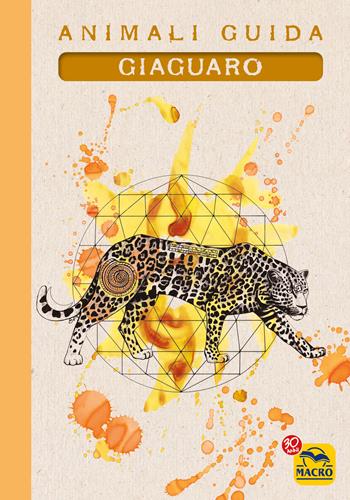 Giaguaro. Animali guida - Eleonora Tassani, Cristina Cicognani - Libro Gruppo Editoriale Macro 2017, Nuova saggezza | Libraccio.it