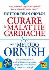 La cura naturale delle malattie cardiache. Senza farmaci e interventi chirurgici. Scopri il metodo Ornish