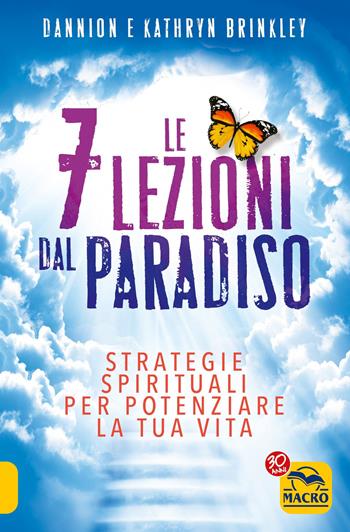 Le 7 lezioni dal paradiso - Dannion Brinkley, Kathryn Brinkley - Libro Macro Edizioni 2017, Nuova saggezza | Libraccio.it