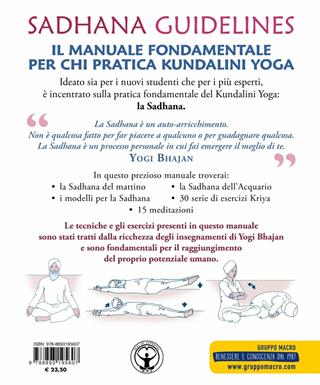 Sadhana guidelines. Il manuale fondamentale per chi pratica Kundalini yoga - Yogi Bhajan - Libro Gruppo Editoriale Macro 2019, Tecniche corporee | Libraccio.it