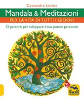 Mandala e meditazioni per la vita di tutti i giorni. 52 percorsi per sviluppare il tuo potere personale