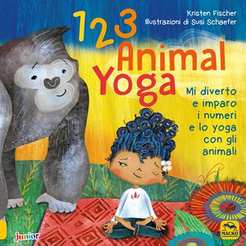 123 animal yoga. Mi diverto e imparo i numeri e lo yoga con gli animali - Kristen Fischer, Susi Schaefer - Libro Macro Junior 2018 | Libraccio.it