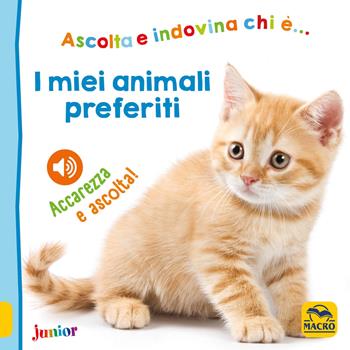 I miei animali preferiti  - Libro Macro Junior 2017 | Libraccio.it