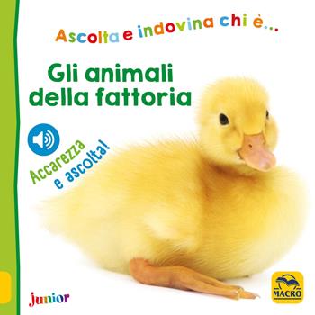 Gli animali della fattoria  - Libro Macro Junior 2017 | Libraccio.it
