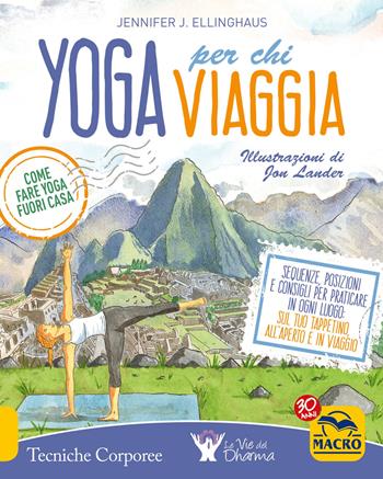 Yoga per chi viaggia. Come fare yoga fuori casa - Jennifer J. Ellinghaus - Libro Macro Edizioni 2017, Tecniche corporee | Libraccio.it