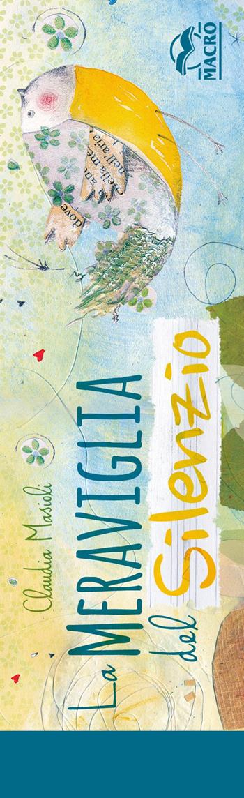 La meraviglia del silenzio. Segnalibri - Claudia Masioli - Libro Gruppo Editoriale Macro 2017, Essere Felici | Libraccio.it
