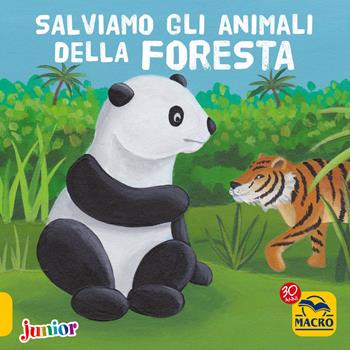 Salviamo gli animali della foresta - Christophe Boncens - Libro Macro Junior 2017 | Libraccio.it