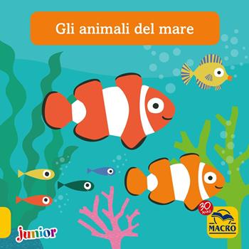 Gli animali del mare - Christophe Boncens - Libro Macro Junior 2017 | Libraccio.it