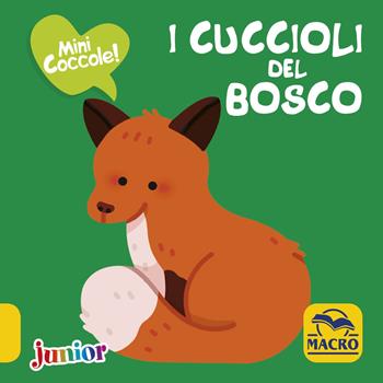 I cuccioli del bosco. Mini coccole - Maëlle Cheval - Libro Macro Junior 2018 | Libraccio.it
