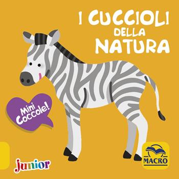 I cuccioli della natura. Mini coccole - Maëlle Cheval - Libro Macro Junior 2018 | Libraccio.it