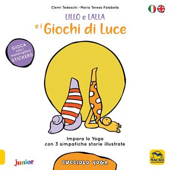 Lillo e lalla e i giochi di luce. Cucciolo yoga. Con adesivi - Clemi Tedeschi, Maria Teresa Falabella - Libro Macro Junior 2018 | Libraccio.it
