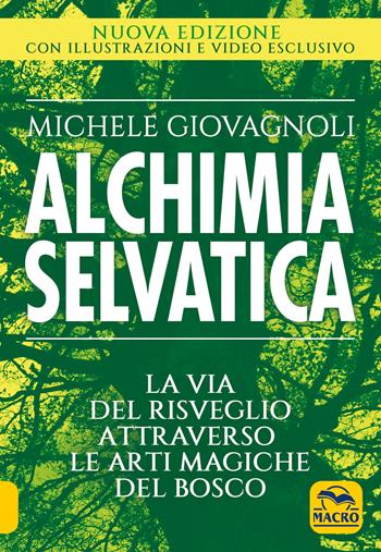 Alchimia selvatica - Michele Giovagnoli - Libro Macro Edizioni 2018, Nuova saggezza | Libraccio.it