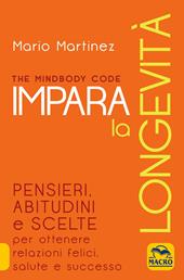 The mindbody code. Impara la longevità
