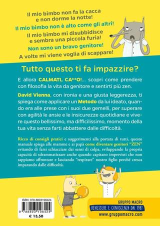 Calmati ca**o! Metodo per genitori zen - David Vienna - Libro Macro Edizioni 2018, Genitori e figli felici | Libraccio.it