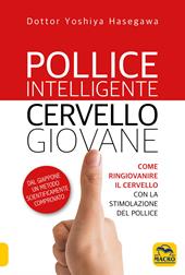 Pollice intelligente. Cervello giovane. Come ringiovanire il cervello con la stimolazione del pollice