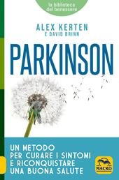 Parkinson. Un metodo per curare i sintomi e riconquistare una buona salute