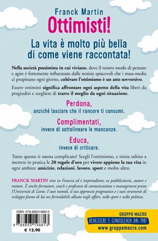 Ottimisti! 20 regole d'oro per creare la tua vita a colori - Franck Martin - Libro Macro Edizioni 2019, Essere Felici | Libraccio.it