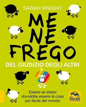 Me ne frego del giudizio degli altri - Sarah Knight - Libro Macro Edizioni 2019, Essere Felici | Libraccio.it