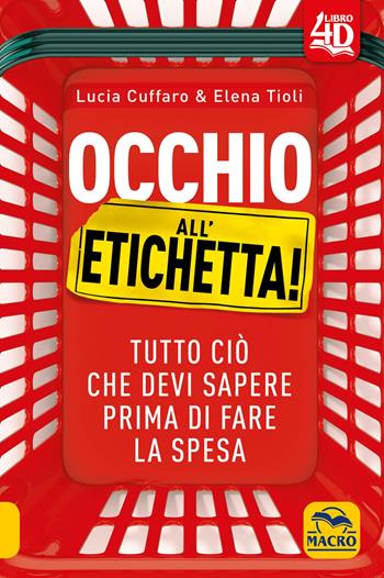 Occhio all'etichetta! Tutto ciò che devi sapere prima di fare la spesa. Con Contenuto digitale per download e accesso online - Lucia Cuffaro, Elena Tioli - Libro Macro Edizioni 2019, Il filo verde di Arianna | Libraccio.it