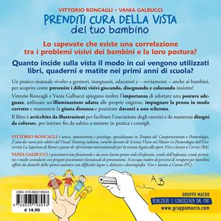 Prenditi cura della vista del tuo bambino. Posizioni corrette e benessere visivo per favorire un miglior apprendimento - Vittorio Roncagli, Vania Galbucci - Libro Macro Edizioni 2019, Vista consapevole | Libraccio.it