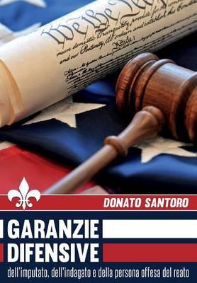 Garanzie difensive dell'imputato, dell'indagato e della persona offesa del reato - Donato Santoro - Libro Youcanprint 2015 | Libraccio.it