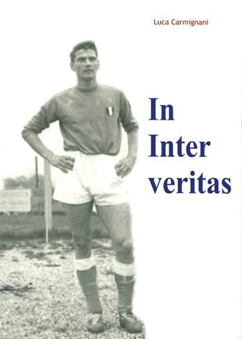 In Inter veritas - Luca Carmignani - Libro Youcanprint 2015 | Libraccio.it