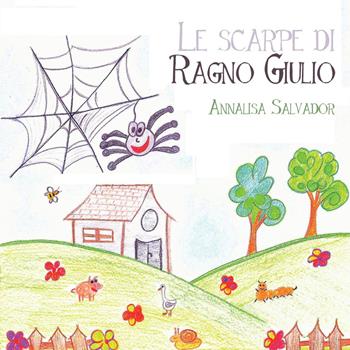 Le scarpe di Ragno Giulio - Annalisa Salvador - Libro Youcanprint 2015 | Libraccio.it