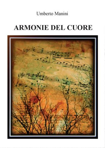 Armonie del cuore - Umberto Manini - Libro Youcanprint 2015 | Libraccio.it