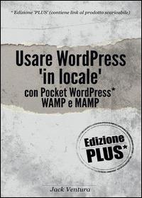 Usare WordPress «in locale» - Jack Ventura - Libro Youcanprint 2015 | Libraccio.it