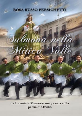 Sulmona nella mitica valle - Rosa Russo Persichetti - Libro Youcanprint 2015, Poesia | Libraccio.it